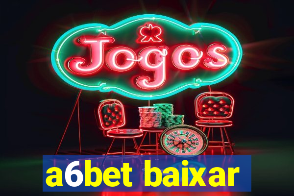 a6bet baixar